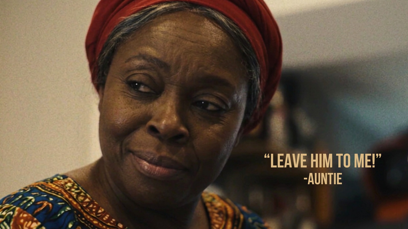 Character quote slide, Leave him to me, attributed to Auntie, over a close up portrait