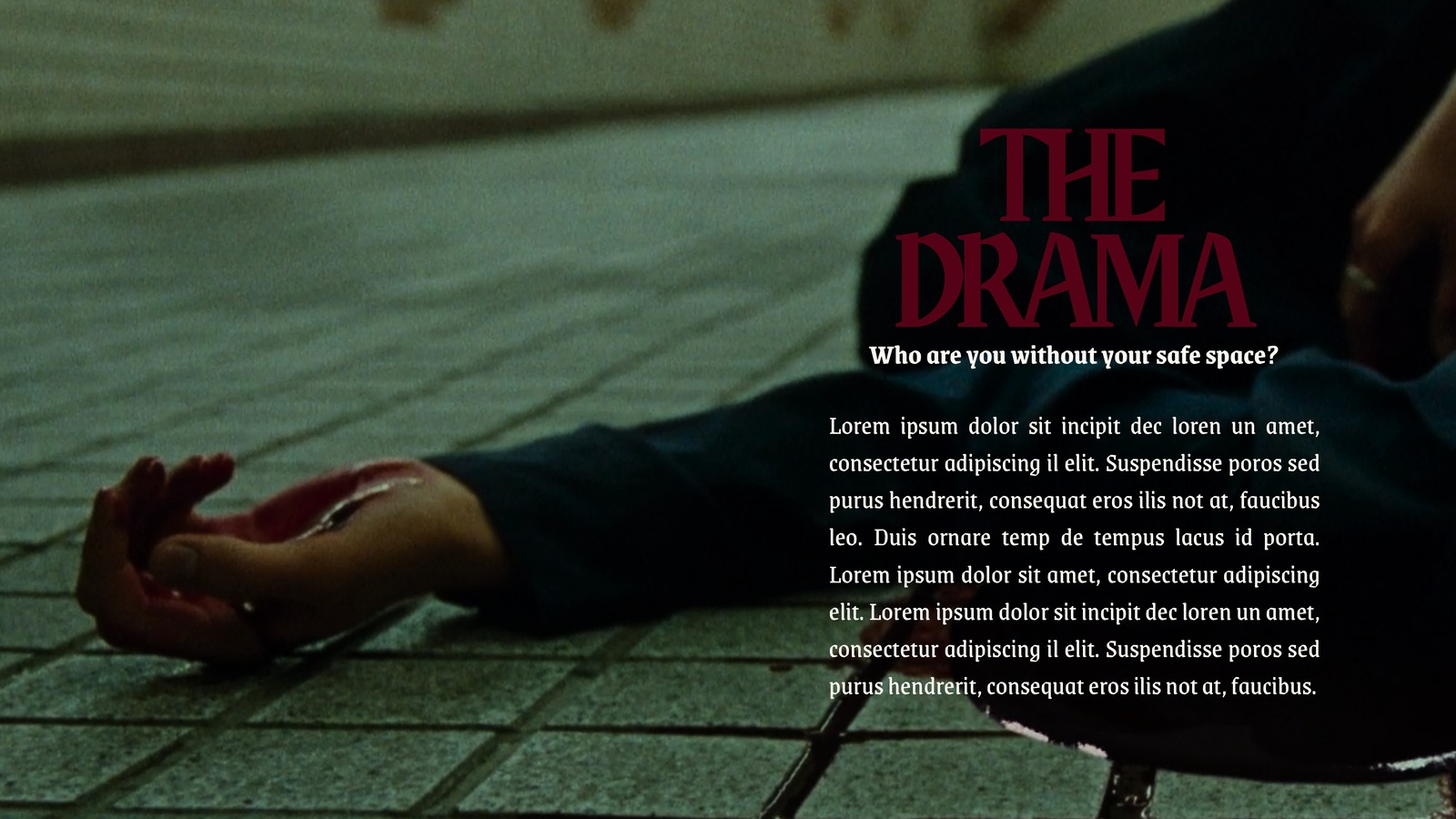 The Drama divider slide, who are you without your safe space, a bloodied hand on tiled flooring